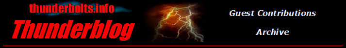 Thunderbolts.info Thunderblog - Guest Contributions