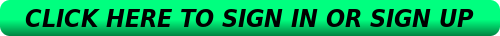 CLICK HERE TO SIGN IN OR SIGN UP